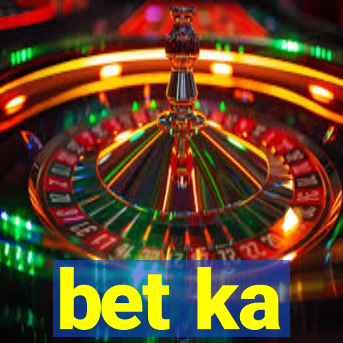 bet ka